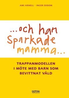 bokomslag Och han sparkade mamma ... : trappanmodellen i möte med barn som bevittnar våld