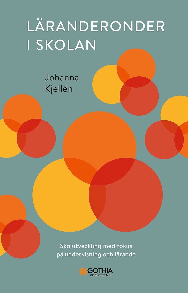 Johanna Kjellén - Läranderonder i skolan : skolutveckling med fokus på undervisning och lärande, Häftad