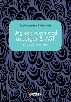 Ung och vuxen med asperger och AST : en guide i vardagen 1