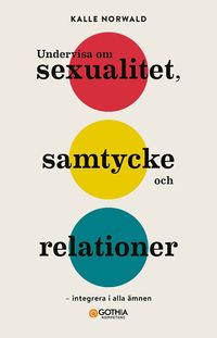 bokomslag Undervisa om sexualitet, samtycke och relationer : Integrera i alla ämnen