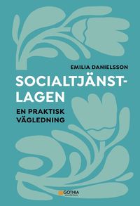 bokomslag Socialtjänstlagen : en praktisk vägledning