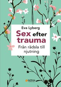 bokomslag Sex efter trauma : från rädsla till njutning