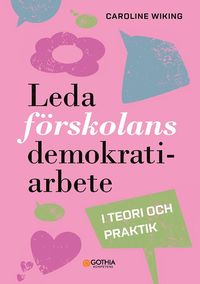 bokomslag Leda förskolans demokratiarbete : i teori och praktik