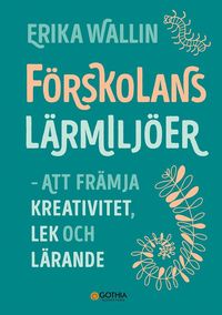 bokomslag Förskolans lärmiljöer : att främja kreativitet, lek och lärande