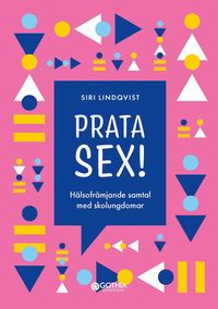 bokomslag Prata sex! : hälsofrämjande samtal med skolungdomar