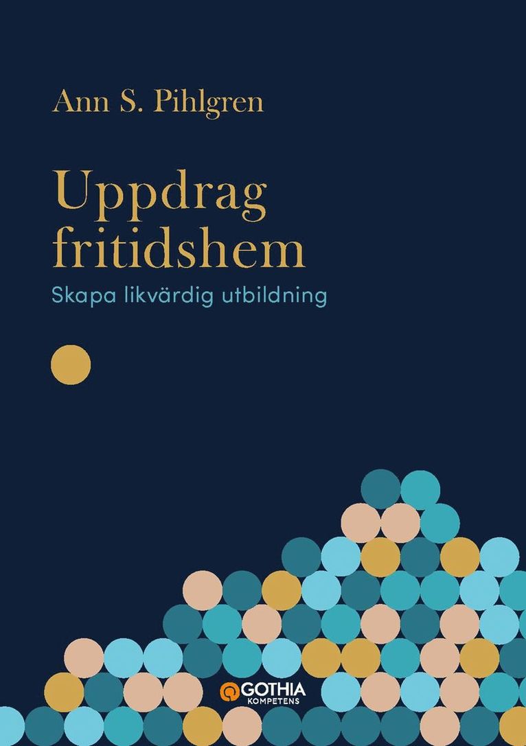 Ann S. Pihlgren - Uppdrag fritidshem : skapa likvärdig utbildning, Häftad