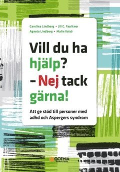 bokomslag Vill du ha hjälp? - Nej tack gärna! : att ge stöd till personer med adhd och Aspergers syndrom