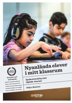 Hülya Basaran - Nyanlända elever i mitt klassrum : språkutveckling med digitala resurser, Häftad