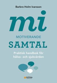bokomslag MI - Motiverande samtal : praktisk handbok för hälso- och sjukvården