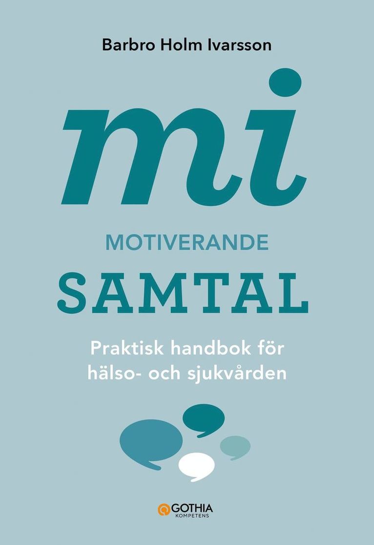 Barbro Holm Ivarsson - MI – Motiverande samtal : praktisk handbok för hälso- och sjukvården, Häftad