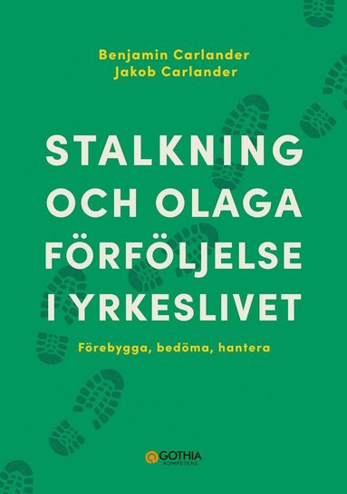 bokomslag Stalkning och olaga förföljelse i yrkeslivet : förebygga, bedöma, hantera