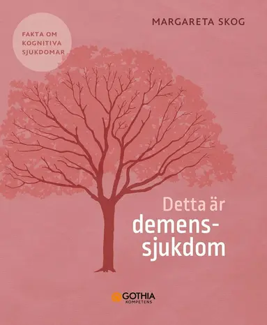 Margareta Skog - Detta är demenssjukdom : fakta om kognitiva sjukdomar, Häftad