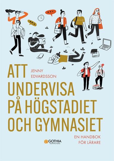 Jenny Edvardsson - Att undervisa på högstadiet och gymnasiet : en handbok för lärare, Häftad