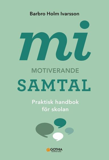 Barbro Holm Ivarsson - MI - motiverande samtal : praktisk handbok för skolan, Häftad