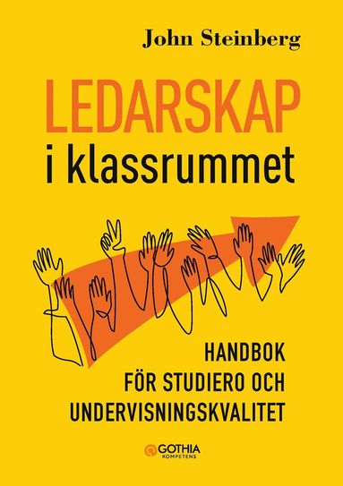 John Steinberg - Ledarskap i klassrummet : handbok för studiero och undervisningskvalitet, Häftad