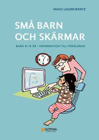 bokomslag Små barn och skärmar : barn 0-6 år - information till föräldrar.