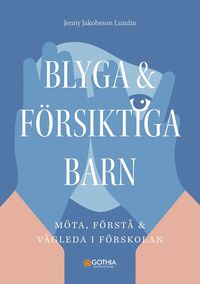 bokomslag Blyga och försiktiga barn : möta, förstå och vägleda i förskolan