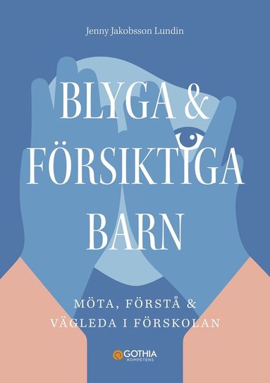 bokomslag Blyga och försiktiga barn : Möta, förstå och vägleda i förskolan