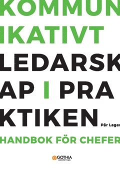 bokomslag Kommunikativt ledarskap i praktiken : handbok för chefer