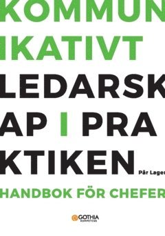 bokomslag Kommunikativt ledarskap i praktiken : handbok för chefer