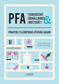 bokomslag Pedagogiskt förhållnings- och arbetssätt (PFA) - arbetsbok : Praktisk tillämpning utifrån KASAM