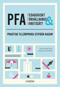 bokomslag PFA - pedagogiskt förhållnings- & arbetssätt : praktisk tillämpning utifrån KASAM