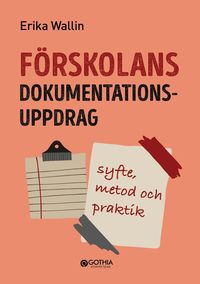 bokomslag Förskolans dokumentationsuppdrag : Syfte, metod och praktik