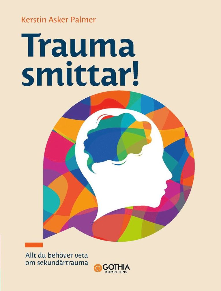 Kerstin Asker Palmer - Trauma smittar! : allt du behöver veta om sekundärtrauma, Häftad