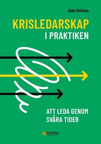 bokomslag Krisledarskap i praktiken : att leda genom svåra tider