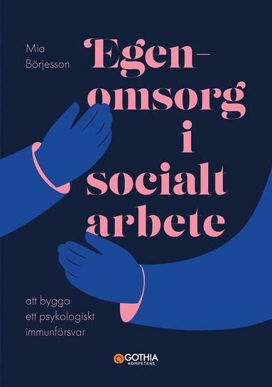bokomslag Egenomsorg i socialt arbete : att bygga ett psykologiskt immunförsvar