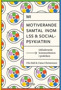 bokomslag MI - Motiverande samtal inom LSS och socialpsykiatrin : Inkluderande kommunikation i praktiken