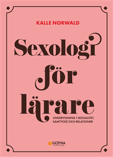 Sexologi för lärare : Undervisning i sexualitet, samtycke och relationer 1