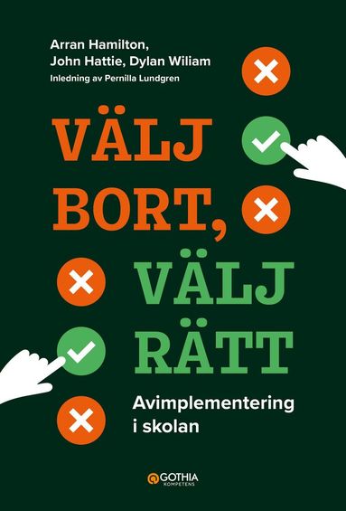 Arran Hamilton, John Hattie, Dylan Wiliam - Välj bort, välj rätt : avimplementering i skolan, Häftad
