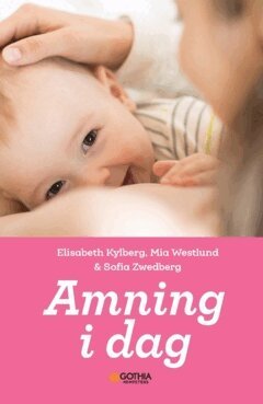 Elisabeth Kylberg, Mia Westlund, Sofia Zwedberg - Amning i dag, Häftad