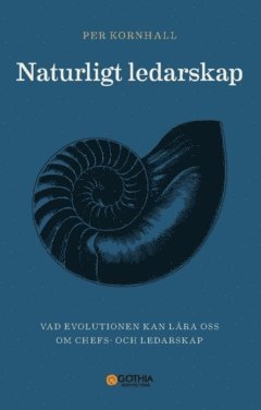 bokomslag Naturligt ledarskap : Vad evolutionen kan lära oss om chefs- och ledarskap