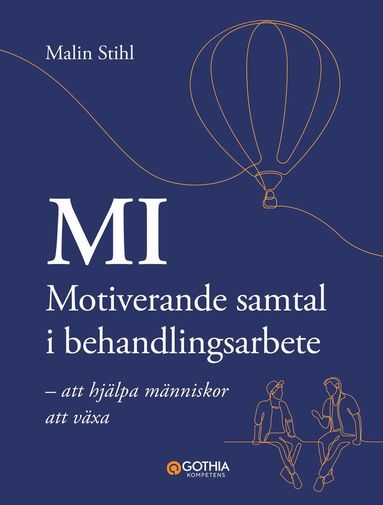 bokomslag MI - Motiverande samtal i behandlingsarbete : Att hjälpa människor att växa