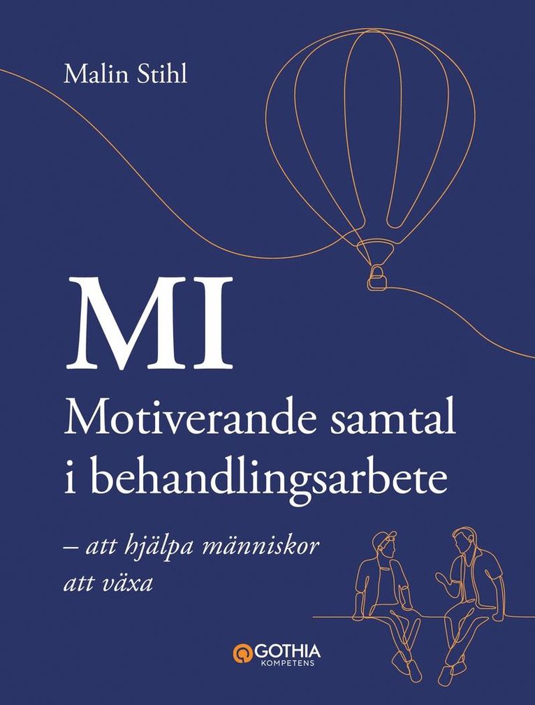 MI - Motiverande samtal i behandlingsarbete : Att hjälpa människor att växa 1