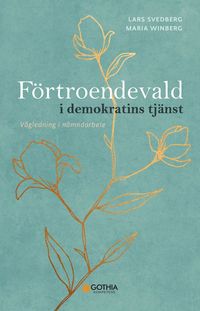 bokomslag Förtroendevald i demokratins tjänst : Vägledning i nämndarbete