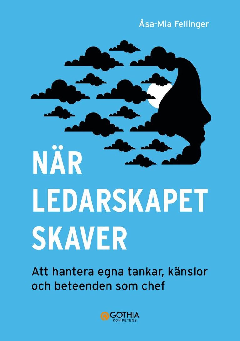 Åsa-Mia Fellinger - När ledarskapet skaver : att hantera egna tankar, känslor och beteenden som chef, Häftad
