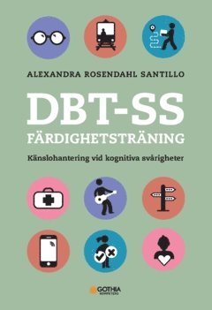 Alexandra Rosendahl Santillo - DBT-SS Färdighetsträning : känslohantering vid kognitiva svårigheter, Häftad