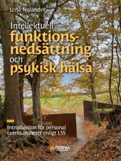 Lena Nylander - Intellektuell funktionsnedsättning och psykisk hälsa : Introduktion för personal i verksamheter enligt LSS, Häftad