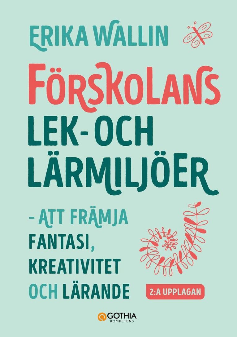 Erika Wallin - Förskolans lek- och lärmiljöer : att främja fantasi, kreativitet och lärande, Häftad