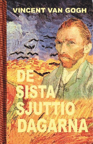 Vincent van Gogh - De sista sjuttio dagarna, Inbunden