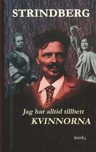 August Strindberg - Jag har alltid tillbett kvinnorna, Inbunden