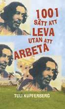 Tuli Kupferberg - 1001 sätt att leva utan att arbeta, Inbunden