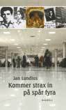 Jan Lundius - Kommer strax in på spår fyra : några minnen från en livsresa, Inbunden