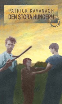 Patrick Kavanagh - Den stora hungern, Inbunden