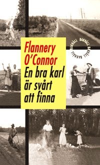 Flannery O'Connor - En bra karl är svårt att finna, Inbunden