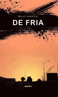 Willy Vlautin - De fria : roman, Inbunden