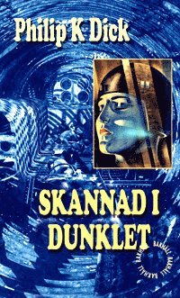 Philip K. Dick - Skannad i dunklet, Inbunden